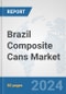 Brazil Composite Cans Market: Prospects, Trends Analysis, Market Size and Forecasts up to 2032 - Product Thumbnail Image