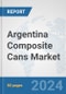 Argentina Composite Cans Market: Prospects, Trends Analysis, Market Size and Forecasts up to 2032 - Product Thumbnail Image