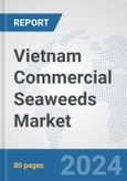 Vietnam Commercial Seaweeds Market: Prospects, Trends Analysis, Market Size and Forecasts up to 2032- Product Image