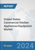 United States Commercial Kitchen Appliances/Equipment Market: Prospects, Trends Analysis, Market Size and Forecasts up to 2032- Product Image