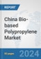 China Bio-based Polypropylene Market: Prospects, Trends Analysis, Market Size and Forecasts up to 2032 - Product Thumbnail Image