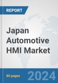 Japan Automotive HMI Market: Prospects, Trends Analysis, Market Size and Forecasts up to 2032- Product Image