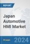 Japan Automotive HMI Market: Prospects, Trends Analysis, Market Size and Forecasts up to 2032 - Product Thumbnail Image