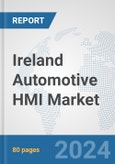 Ireland Automotive HMI Market: Prospects, Trends Analysis, Market Size and Forecasts up to 2032- Product Image