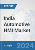 India Automotive HMI Market: Prospects, Trends Analysis, Market Size and Forecasts up to 2032- Product Image