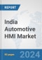 India Automotive HMI Market: Prospects, Trends Analysis, Market Size and Forecasts up to 2032 - Product Thumbnail Image