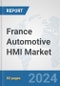 France Automotive HMI Market: Prospects, Trends Analysis, Market Size and Forecasts up to 2032 - Product Thumbnail Image