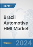 Brazil Automotive HMI Market: Prospects, Trends Analysis, Market Size and Forecasts up to 2032- Product Image