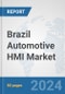 Brazil Automotive HMI Market: Prospects, Trends Analysis, Market Size and Forecasts up to 2032 - Product Thumbnail Image