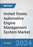 United States Automotive Engine Management System Market: Prospects, Trends Analysis, Market Size and Forecasts up to 2032- Product Image