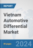 Vietnam Automotive Differential Market: Prospects, Trends Analysis, Market Size and Forecasts up to 2032- Product Image