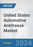 United States Automotive Antifreeze Market: Prospects, Trends Analysis, Market Size and Forecasts up to 2032- Product Image