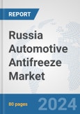 Russia Automotive Antifreeze Market: Prospects, Trends Analysis, Market Size and Forecasts up to 2032- Product Image