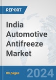 India Automotive Antifreeze Market: Prospects, Trends Analysis, Market Size and Forecasts up to 2032- Product Image