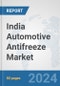 India Automotive Antifreeze Market: Prospects, Trends Analysis, Market Size and Forecasts up to 2032 - Product Image