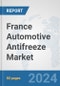 France Automotive Antifreeze Market: Prospects, Trends Analysis, Market Size and Forecasts up to 2032 - Product Thumbnail Image