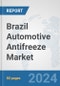 Brazil Automotive Antifreeze Market: Prospects, Trends Analysis, Market Size and Forecasts up to 2032 - Product Thumbnail Image