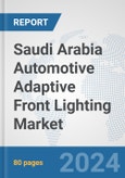 Saudi Arabia Automotive Adaptive Front Lighting Market: Prospects, Trends Analysis, Market Size and Forecasts up to 2032- Product Image