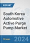 South Korea Automotive Active Purge Pump Market: Prospects, Trends Analysis, Market Size and Forecasts up to 2032 - Product Image