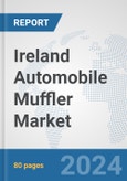 Ireland Automobile Muffler Market: Prospects, Trends Analysis, Market Size and Forecasts up to 2032- Product Image