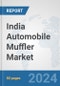 India Automobile Muffler Market: Prospects, Trends Analysis, Market Size and Forecasts up to 2032 - Product Image