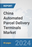 China Automated Parcel Delivery Terminals Market: Prospects, Trends Analysis, Market Size and Forecasts up to 2032- Product Image