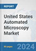 United States Automated Microscopy Market: Prospects, Trends Analysis, Market Size and Forecasts up to 2032- Product Image