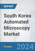 South Korea Automated Microscopy Market: Prospects, Trends Analysis, Market Size and Forecasts up to 2032- Product Image