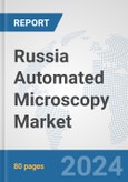 Russia Automated Microscopy Market: Prospects, Trends Analysis, Market Size and Forecasts up to 2032- Product Image