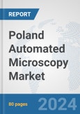 Poland Automated Microscopy Market: Prospects, Trends Analysis, Market Size and Forecasts up to 2032- Product Image