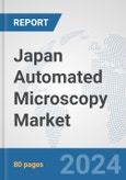 Japan Automated Microscopy Market: Prospects, Trends Analysis, Market Size and Forecasts up to 2032- Product Image