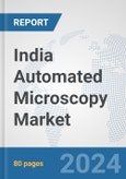 India Automated Microscopy Market: Prospects, Trends Analysis, Market Size and Forecasts up to 2032- Product Image