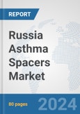 Russia Asthma Spacers Market: Prospects, Trends Analysis, Market Size and Forecasts up to 2032- Product Image