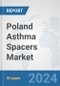 Poland Asthma Spacers Market: Prospects, Trends Analysis, Market Size and Forecasts up to 2032 - Product Thumbnail Image