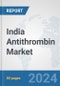 India Antithrombin Market: Prospects, Trends Analysis, Market Size and Forecasts up to 2032 - Product Image