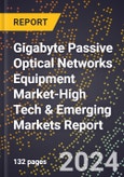 2024 Global Forecast for Gigabyte Passive Optical Networks (Gpon) Equipment Market (2025-2030 Outlook)-High Tech & Emerging Markets Report- Product Image