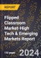 2024 Global Forecast for Flipped Classroom Market (2025-2030 Outlook)-High Tech & Emerging Markets Report - Product Image
