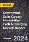 2024 Global Forecast for Commercial Solar Carport Market (2025-2030 Outlook)-High Tech & Emerging Markets Report - Product Image
