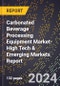 2024 Global Forecast for Carbonated Beverage Processing Equipment Market (2025-2030 Outlook)-High Tech & Emerging Markets Report - Product Image