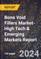 2024 Global Forecast for Bone Void Fillers Market (2025-2030 Outlook)-High Tech & Emerging Markets Report - Product Image