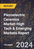 2024 Global Forecast for Piezoelectric Ceramics Market (2025-2030 Outlook)-High Tech & Emerging Markets Report- Product Image