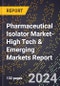2024 Global Forecast for Pharmaceutical Isolator Market (2025-2030 Outlook)-High Tech & Emerging Markets Report - Product Image
