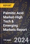 2024 Global Forecast for Palmitic Acid (Cas 57-10-3) Market (2025-2030 Outlook)-High Tech & Emerging Markets Report - Product Image