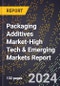 2024 Global Forecast for Packaging Additives Market (2025-2030 Outlook)-High Tech & Emerging Markets Report - Product Image