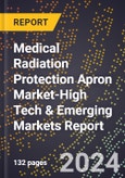 2024 Global Forecast for Medical Radiation Protection Apron Market (2025-2030 Outlook)-High Tech & Emerging Markets Report- Product Image