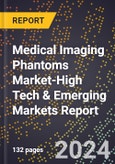 2024 Global Forecast for Medical Imaging Phantoms Market (2025-2030 Outlook)-High Tech & Emerging Markets Report- Product Image