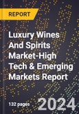 2024 Global Forecast for Luxury Wines And Spirits Market (2025-2030 Outlook)-High Tech & Emerging Markets Report- Product Image