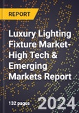 2024 Global Forecast for Luxury Lighting Fixture Market (2025-2030 Outlook)-High Tech & Emerging Markets Report- Product Image