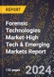 2024 Global Forecast for Forensic Technologies Market (2025-2030 Outlook)-High Tech & Emerging Markets Report - Product Image