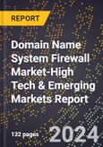 2024 Global Forecast for Domain Name System (Dns) Firewall Market (2025-2030 Outlook)-High Tech & Emerging Markets Report- Product Image